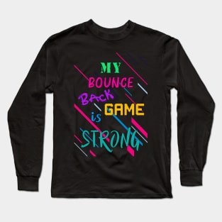 Bounce Back Game Long Sleeve T-Shirt
